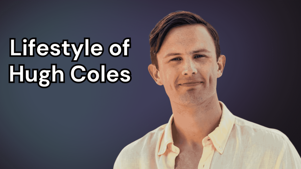 Lifestyle of Hugh Coles